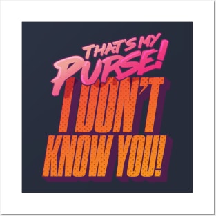 That's My Purse, I Don't Know You! Posters and Art